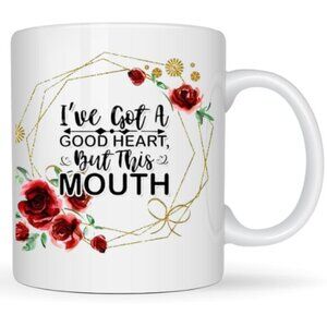 Ive Got A Good Heart But this Mouth White Ceramic Coffee Mug